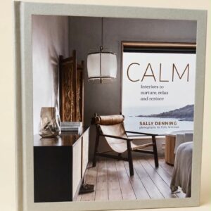 Calm - Interiors To Nurture Relax and Restore Book